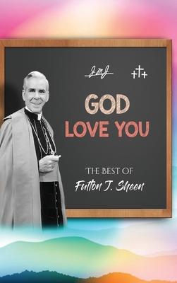 God Love You.: The Best of Fulton J. Sheen.
