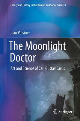 The Moonlight Doctor: Art and Science of Carl Gustav Carus
