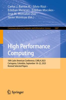High Performance Computing: 10th Latin American Conference, Carla 2023, Cartagena, Colombia, September 18-22, 2023, Revised Selected Papers