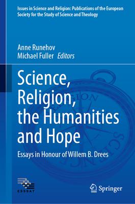 Science, Religion, the Humanities and Hope: Essays in Honour of Willem B. Drees