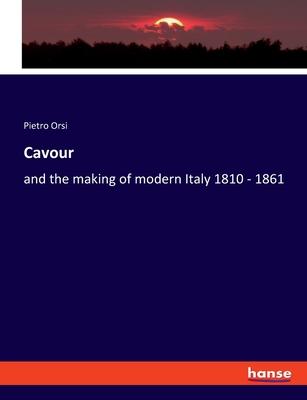 Cavour: and the making of modern Italy 1810 - 1861