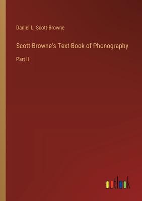 Scott-Browne’s Text-Book of Phonography: Part II