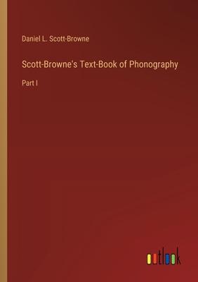 Scott-Browne’s Text-Book of Phonography: Part I