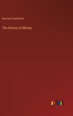 The History of Morley