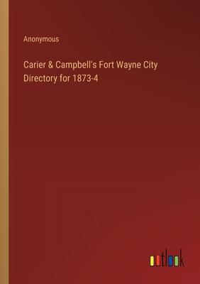 Carier & Campbell’s Fort Wayne City Directory for 1873-4