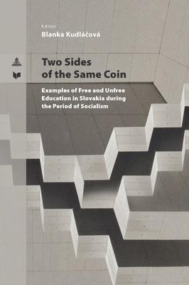 Two Sides of the Same Coin: Examples of Free and Unfree Education in Slovakia During the Period of Socialism