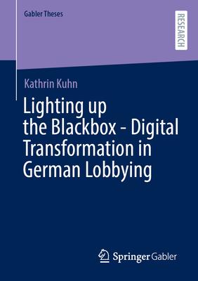 Lighting Up the Blackbox - Digital Transformation in German Lobbying
