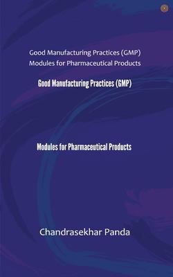 Good Manufacturing Practices (GMP) Modules for Pharmaceutical Products
