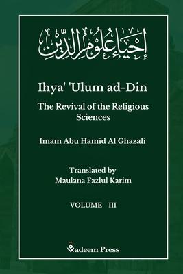 Ihya’ ’Ulum ad-Din - The Revival of the Religious Sciences - Vol 3: إحياء علوم ال