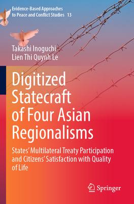 Digitized Statecraft of Four Asian Regionalisms: States’ Multilateral Treaty Participation and Citizens’ Satisfaction with Quality of Life