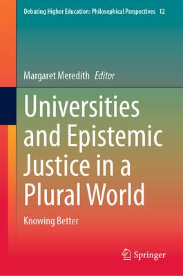 Universities and Epistemic Justice in a Plural World: Knowing Better
