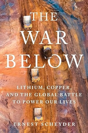 War Below: Lithium, Copper, and the Global Battle to Power Our Lives