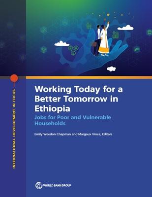 The Working Today for a Better Tomorrow in Ethiopia: Jobs for Poor and Vulnerable Households