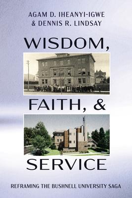 Wisdom, Faith, and Service: Reframing the Bushnell University Saga