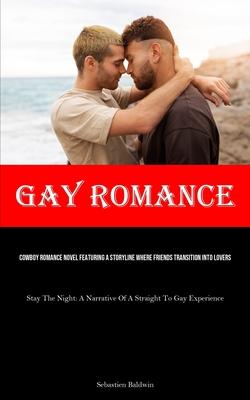 Gay Romance: Cowboy Romance Novel Featuring A Storyline Where Friends Transition Into Lovers (Stay The Night: A Narrative Of A Stra