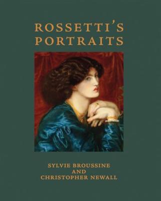 Rossetti’s Portraits