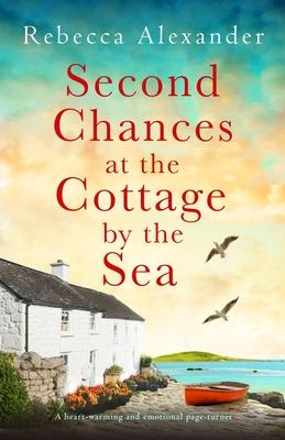 Second Chances at the Cottage by the Sea: A heart-warming and emotional page-turner