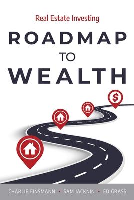 Roadmap to Wealth: Real Estate Investing