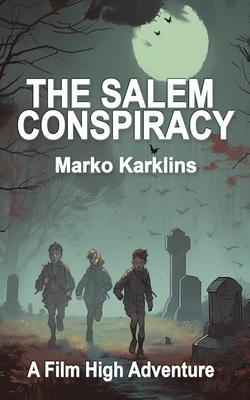 The Salem Conspiracy: A Film High Adventure