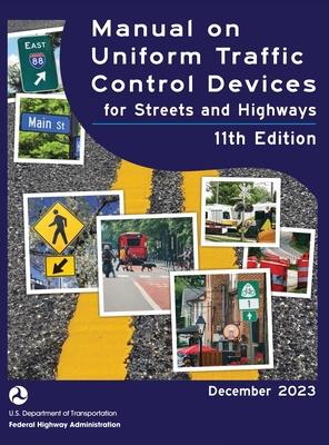 Manual on Uniform Traffic Control Devices for Streets and Highways (MUTCD) 11th Edition, December 2023 (Complete Book, Hardcover, Color Print)