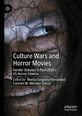 Culture Wars and Horror Movies: Gender Debates in Post-2010’s Us Horror Cinema