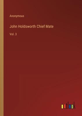 John Holdsworth Chief Mate: Vol. 3