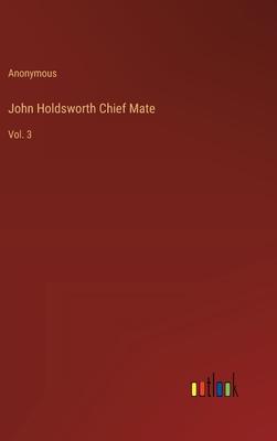 John Holdsworth Chief Mate: Vol. 3