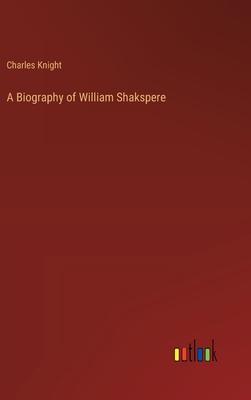 A Biography of William Shakspere