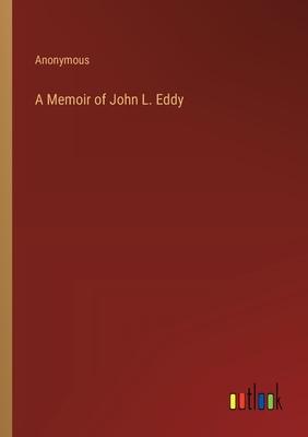 A Memoir of John L. Eddy
