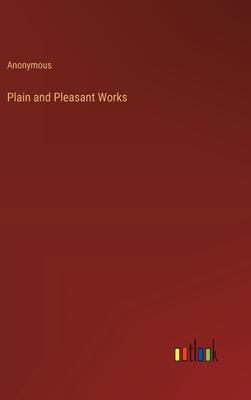 Plain and Pleasant Works