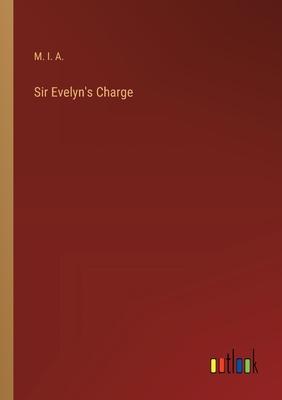 Sir Evelyn’s Charge