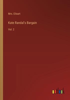Kate Randal’s Bargain: Vol. 2