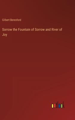 Sorrow the Fountain of Sorrow and River of Joy