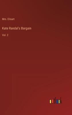 Kate Randal’s Bargain: Vol. 2