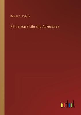 Kit Carson’s Life and Adventures