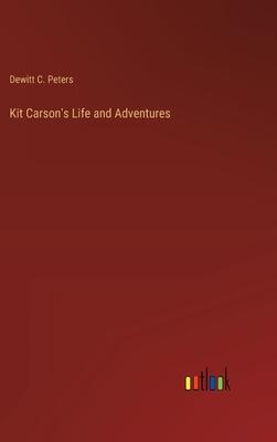 Kit Carson’s Life and Adventures