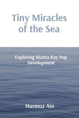 Tiny Miracles of the Sea: Exploring Manta Ray Pup Development