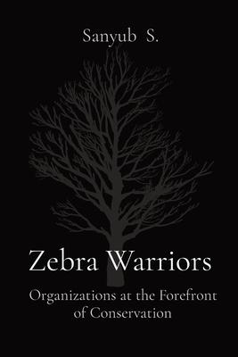 Zebra Warriors: Organizations at the Forefront of Conservation