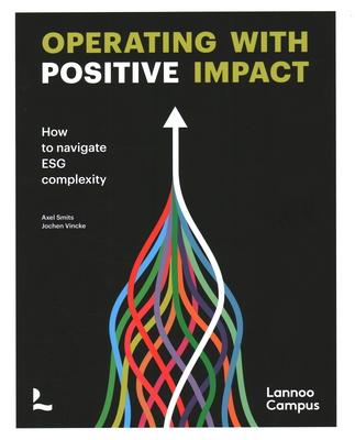 Operating with Positive Impact: How to Navigate Esg Complexity