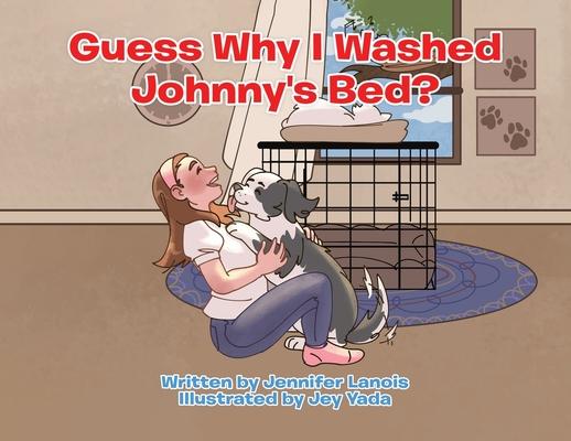 Guess Why I Washed Johnny’s Bed?