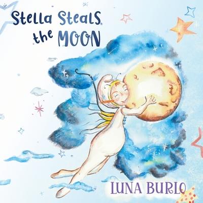 Stella Steals the Moon: A riotous rhyming picture book for children curious about all things science and outer space.