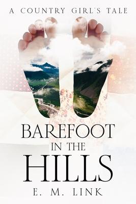 Barefoot in the Hills: A Country Girl’s Tale
