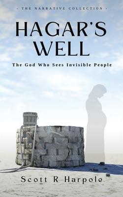 Hagar’s Well: The God Who Sees Invisible People