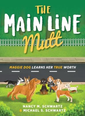 The Main Line Mutt: Maggie Dog Learns Her True Worth