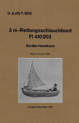 D. (Luft) T. 5212. 3 m-Rettungsschlauchboot Dl 410203: Gerate-Handbuch (Stand August 1943) Luftwaffe Inflatable Dinghy Equipment Handbook 1943
