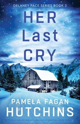 Her Last Cry: A totally nail-biting and absolutely gripping crime thriller