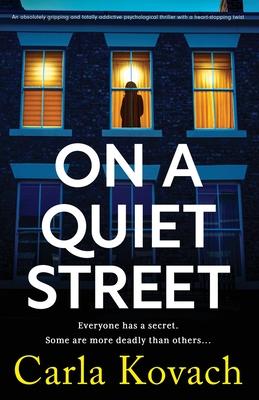On a Quiet Street: An absolutely gripping and totally addictive psychological thriller with a heart-stopping twist