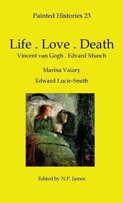 Life-Love-Death: Vincent van Gogh-Edvard Munch