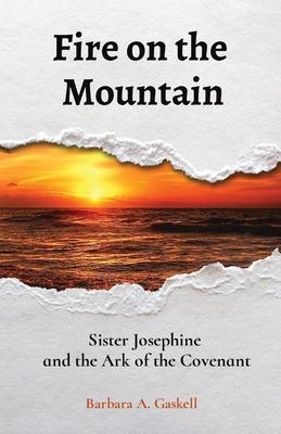 Fire on the Mountain: Sister Josephine and the Ark of the Covenant