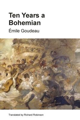 Ten Years a Bohemian: An Artist’s Life in Paris during the Belle Epoque
